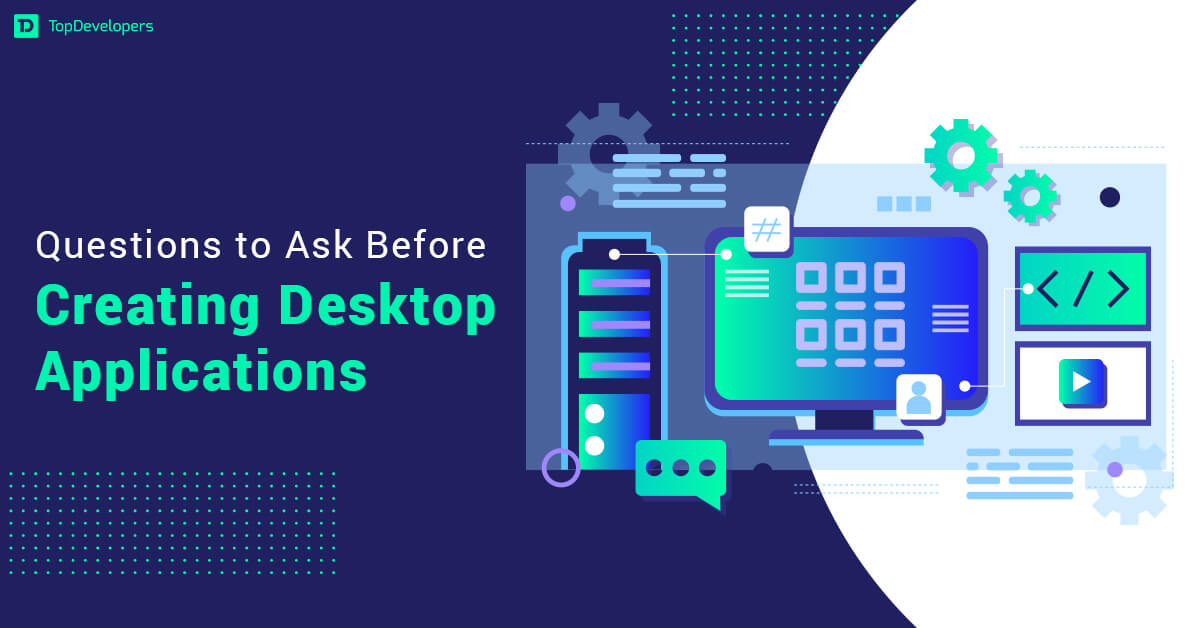 Read more about the article Issues You Ought to Not Ignore Earlier than Constructing Desktop Purposes