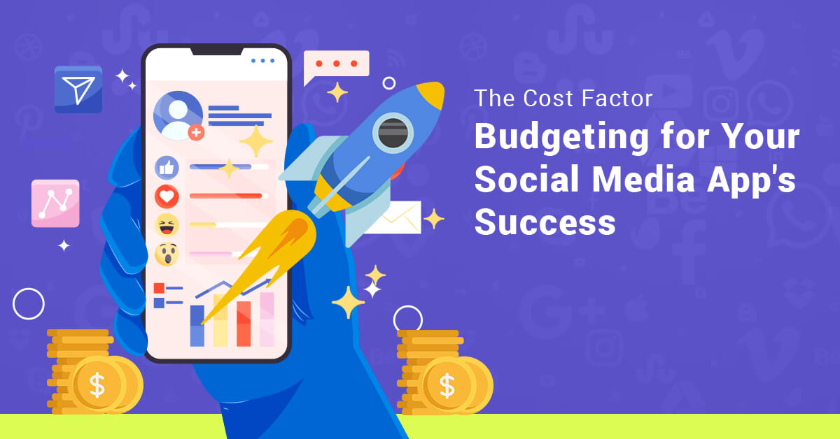 the cost factor budgeting for your social media App success