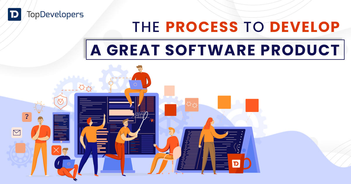 The process to develop a great software product