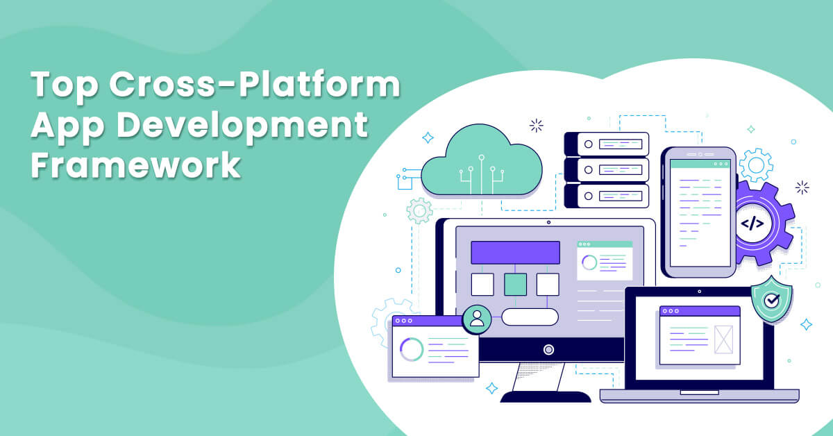 Top Cross-Platform App Development Frameworks