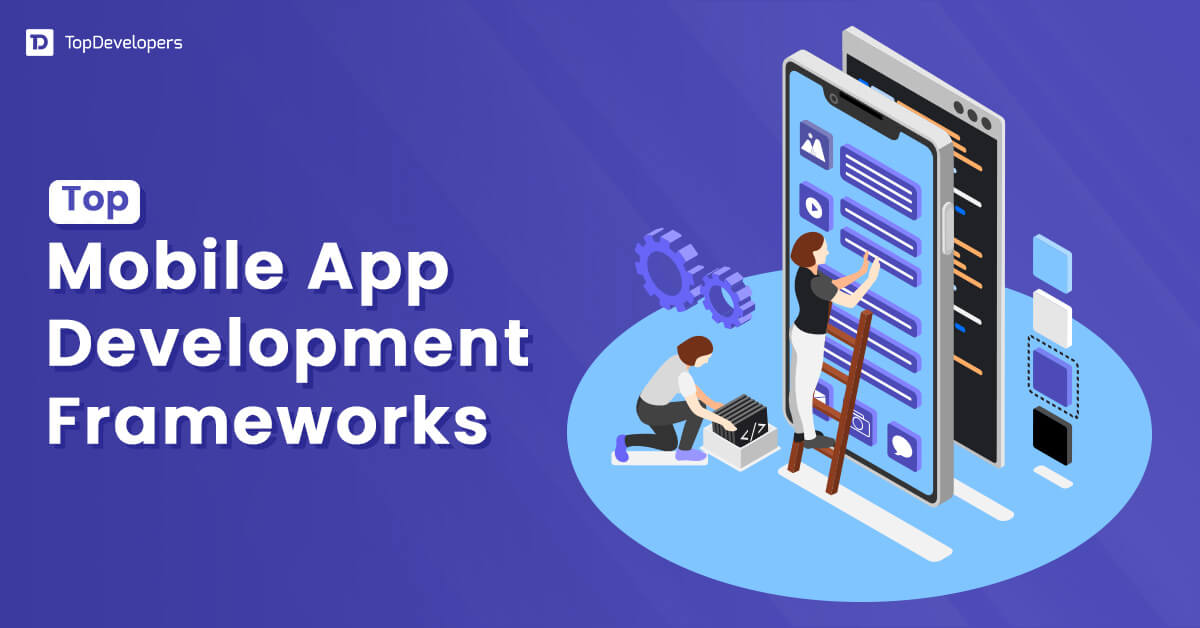 Top Mobile App Development Frameworks