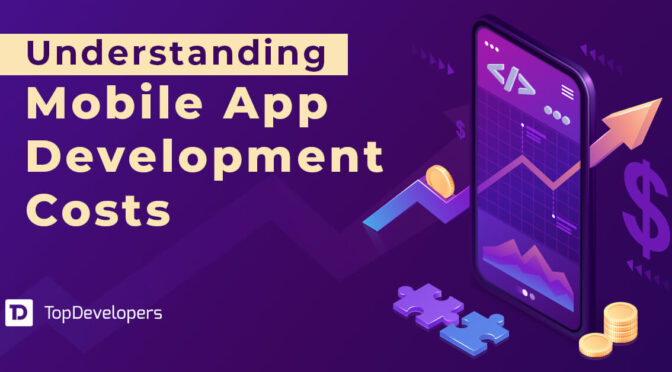 Mobile App Development Cost in 2022: A Complete Guide for Entrepreneurs - TopDevelopers.co