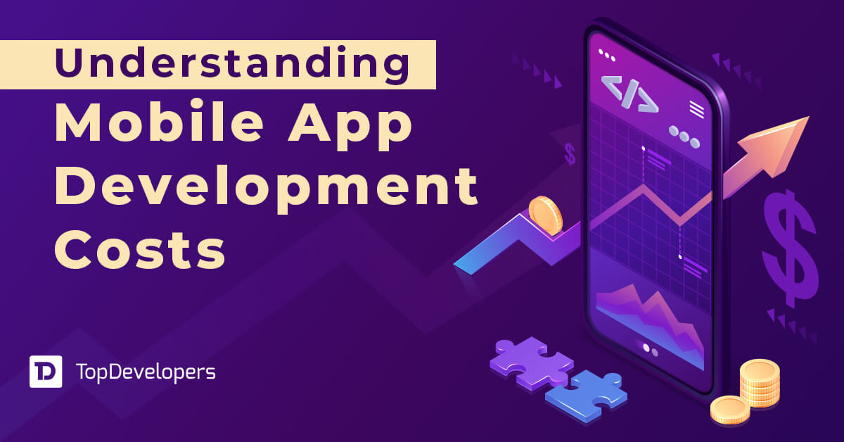 Understanding Mobile App Development Costs