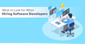 What To Look For When Hiring Software Developers