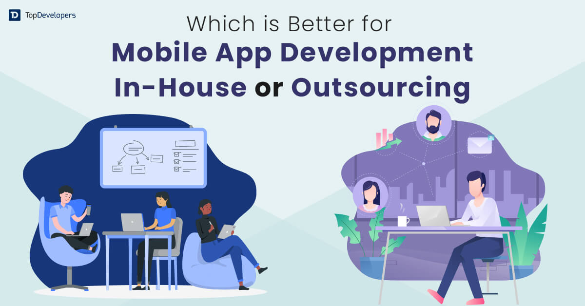 Which is Better for Mobile App Development In-House or Outsourcing