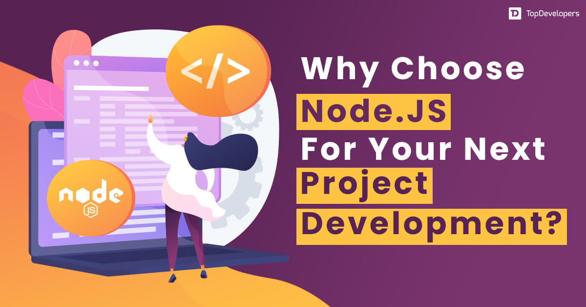 Why Choose Node.JS For Your Next Project Development